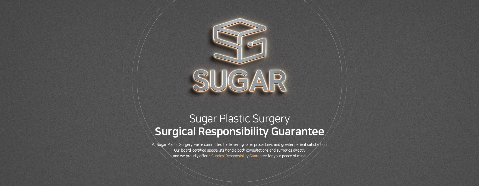 [Sugar Plastic Surgery Surgical Responsibility Guarantee] At Sugar Plastic Surgery, we’re committed to delivering safer procedures and greater patient satisfaction. Our board-certified specialists handle both consultations and surgeries directly and we proudly offer a Surgical Responsibility Guarantee for your peace of mind.