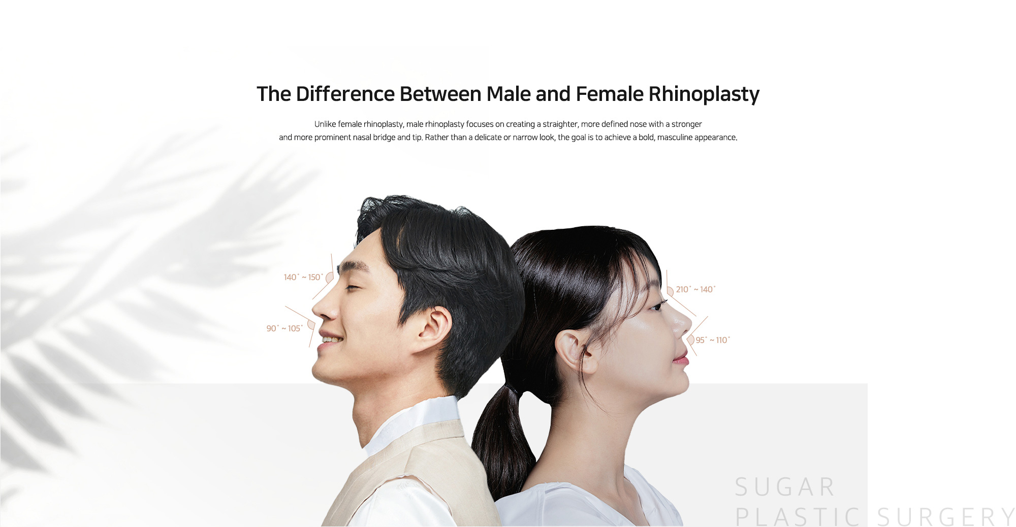 [The Difference Between Male and Female Rhinoplasty] Unlike female rhinoplasty, male rhinoplasty focuses on creating a straighter, more defined nose with a stronger and more prominent nasal bridge and tip. Rather than a delicate or narrow look, the goal is to achieve a bold, masculine appearance.