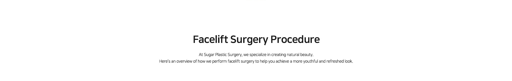 [Facelift Surgery Procedure] At Sugar Plastic Surgery, we specialize in creating natural beauty. Here’s an overview of how we perform facelift surgery to help you achieve a more youthful and refreshed look.