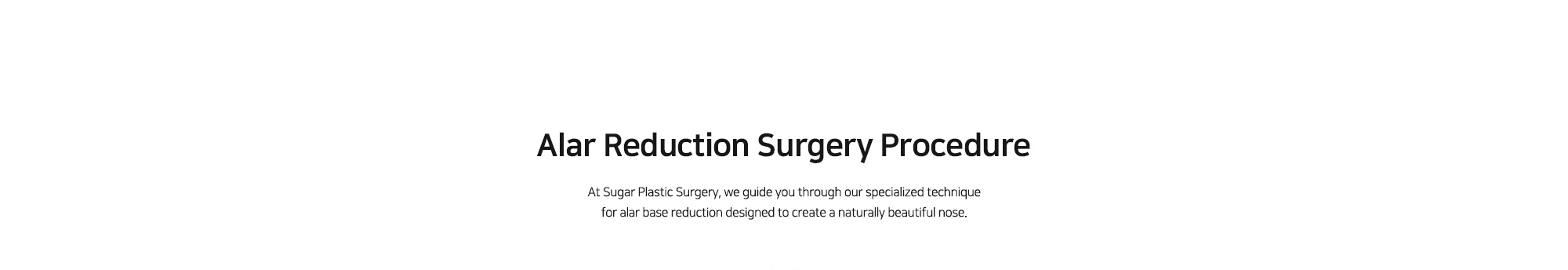 [Alar Reduction Surgery Procedure] At Sugar Plastic Surgery, we guide you through our specialized technique for alar base reduction designed to create a naturally beautiful nose. 